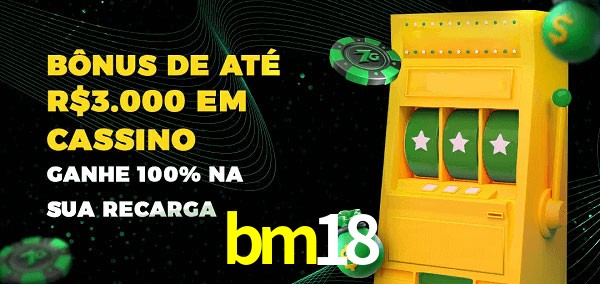 bm18 melhor bônus de depósito