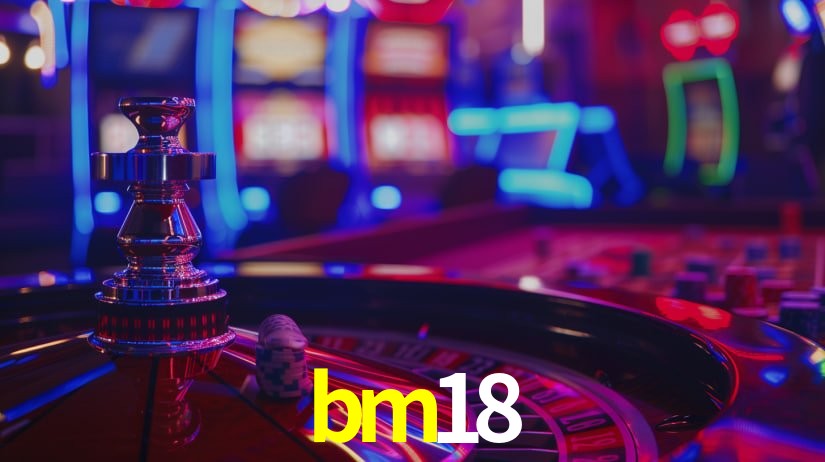 bm18: Seu Cassino Premiado com Pagamentos Rápidos
